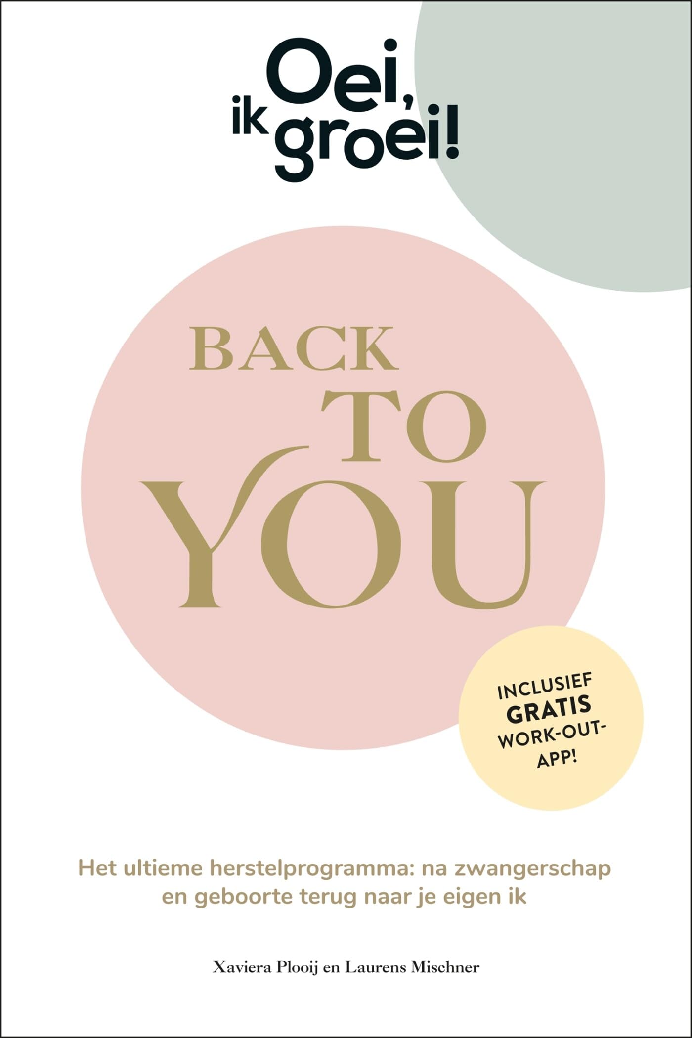 Oei, ik groei! Back To You: Het ultieme herstelprogramma: na zwangerschap en geboorte terug naar je eigen ik Parents & Children