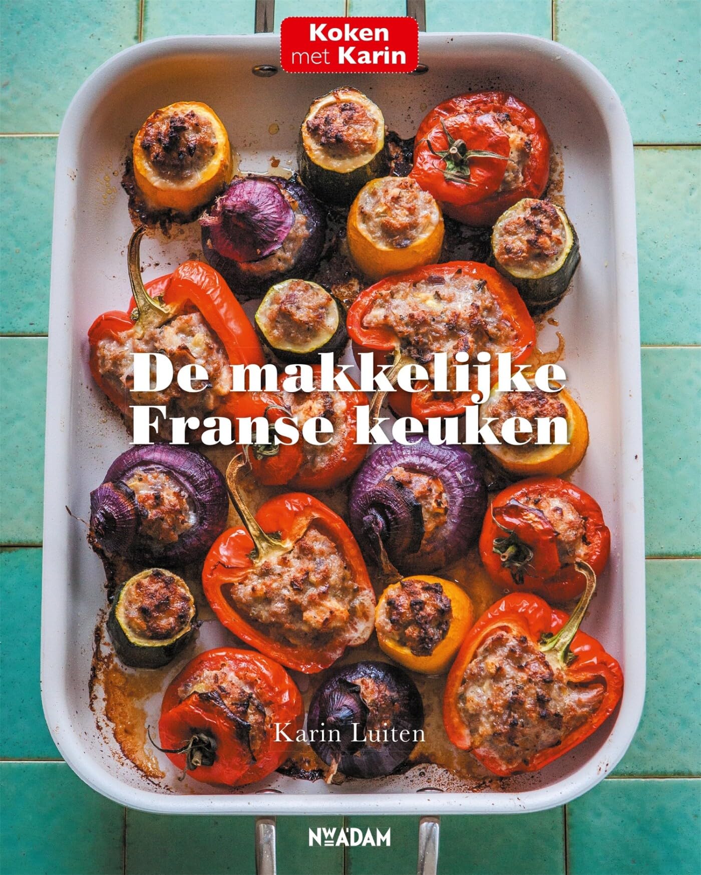 De makkelijke Franse keuken: Lekkere recepten voor elke dag book