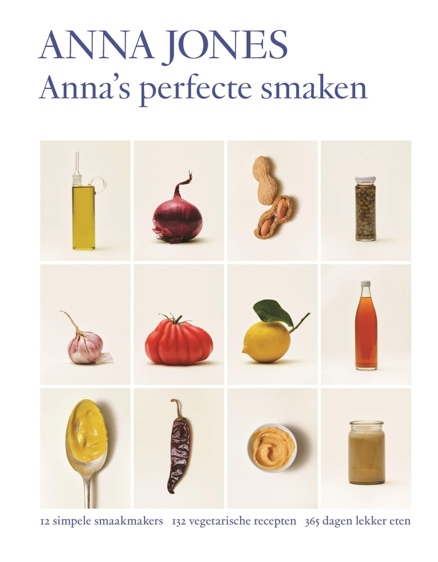 Anna's perfecte smaken: 12 simpele smaakmakers, 125 vegetarische recepten, 365 dagen lekker eten Leisure, Home & Garden