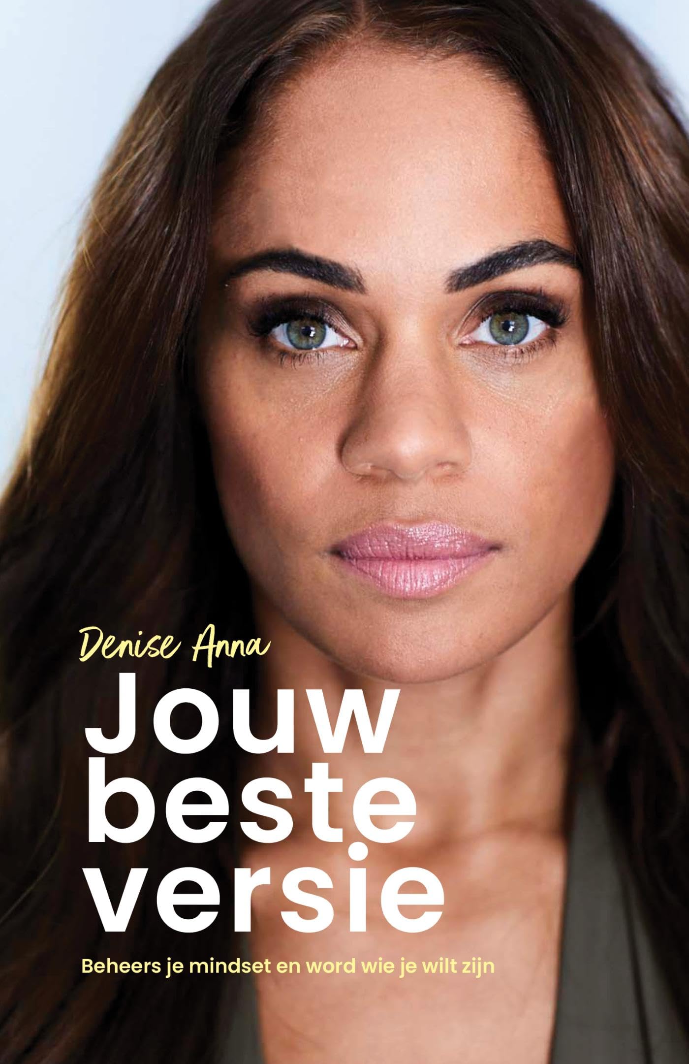 Jouw beste versie: Beheers je mindset en word wie je wil zijn Art & Literature
