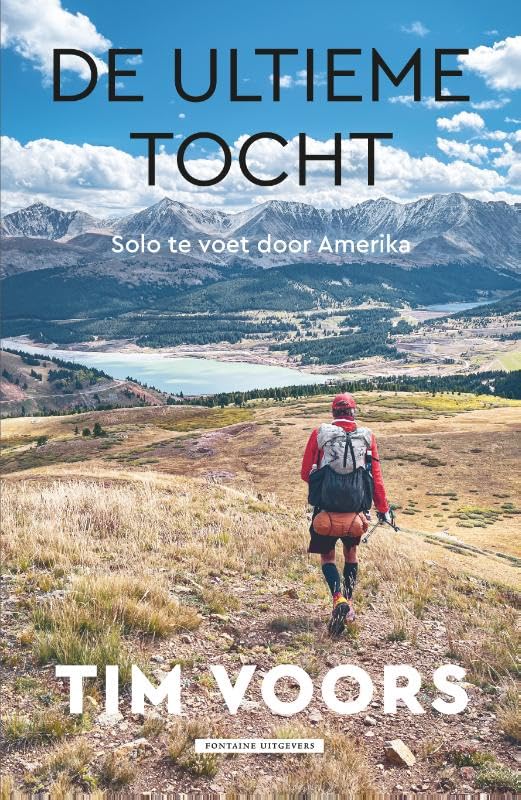 De ultieme tocht: De Continental Divide Trail: 5000 kilometer wandelen dwars door de Verenigde Staten (Inspirerend wandelen met Tim Voors) Politics & Society Books