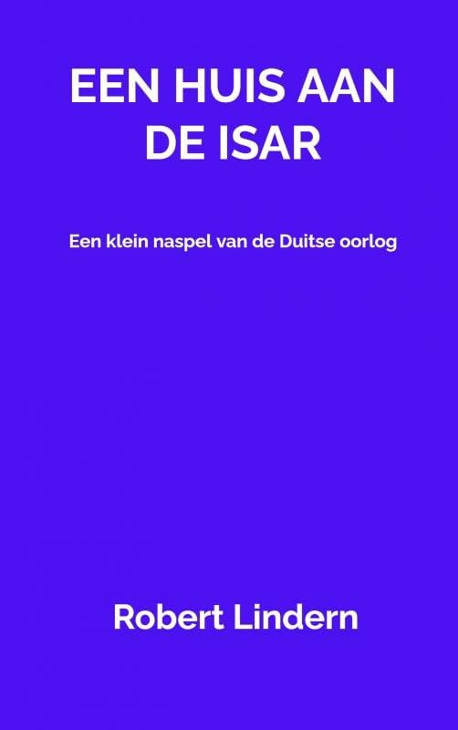 Een huis aan de Isar: Een klein naspel van de Duitse oorlog Contemporary literature