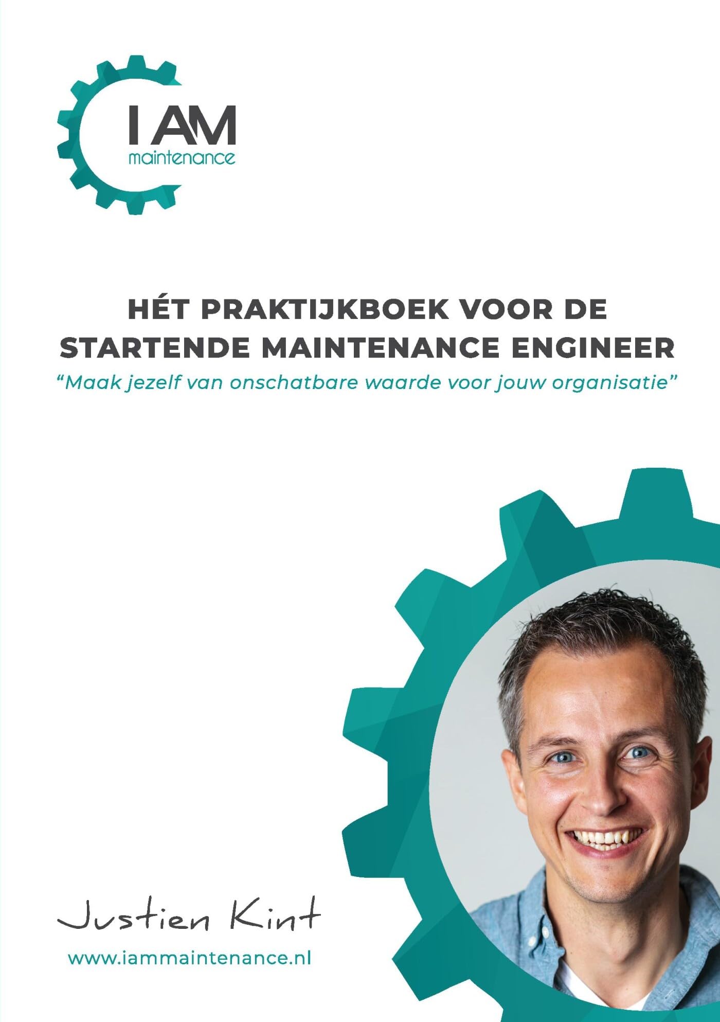 Hét praktijkboek voor de startende maintenance engineer: "Maak jezelf van onschatbare waarde voor jouw organisatie" Business, Finance & Career