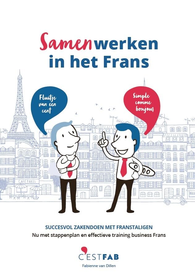 Samenwerken in het Frans: Succesvol zakendoen met Franstaligen- Nu met stappenplan en effectieve training business Frans book