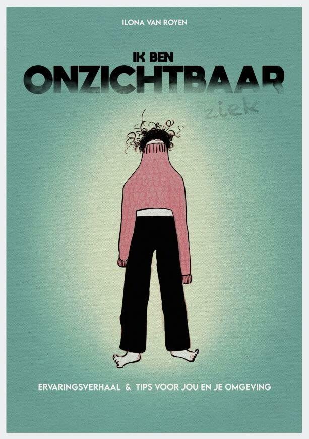 Ik ben onzichtbaar ziek: Ervaringsverhaal & tips voor jou en je omgeving book