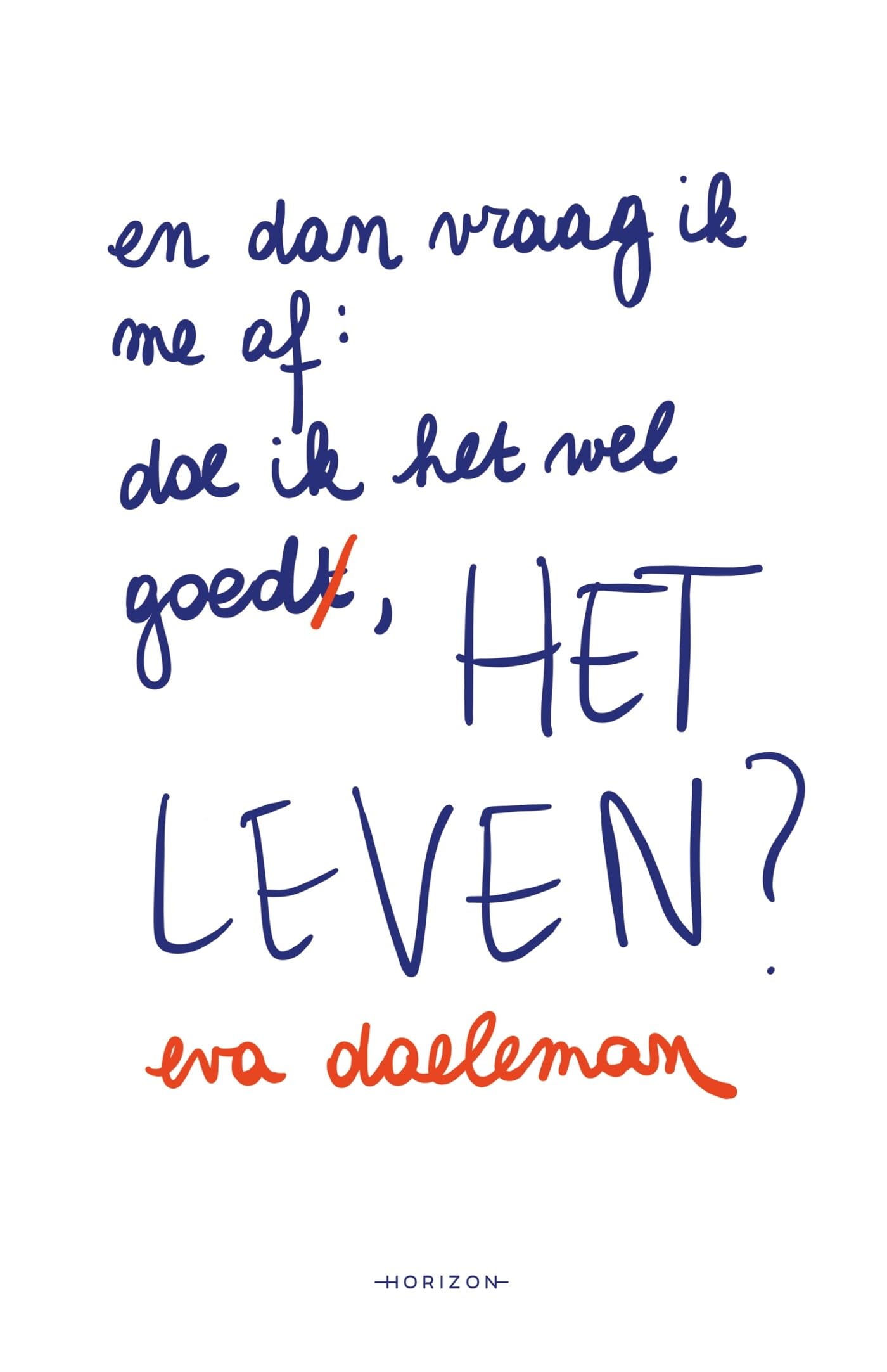 En dan vraag ik me af: doe ik het wel goed, het leven? book