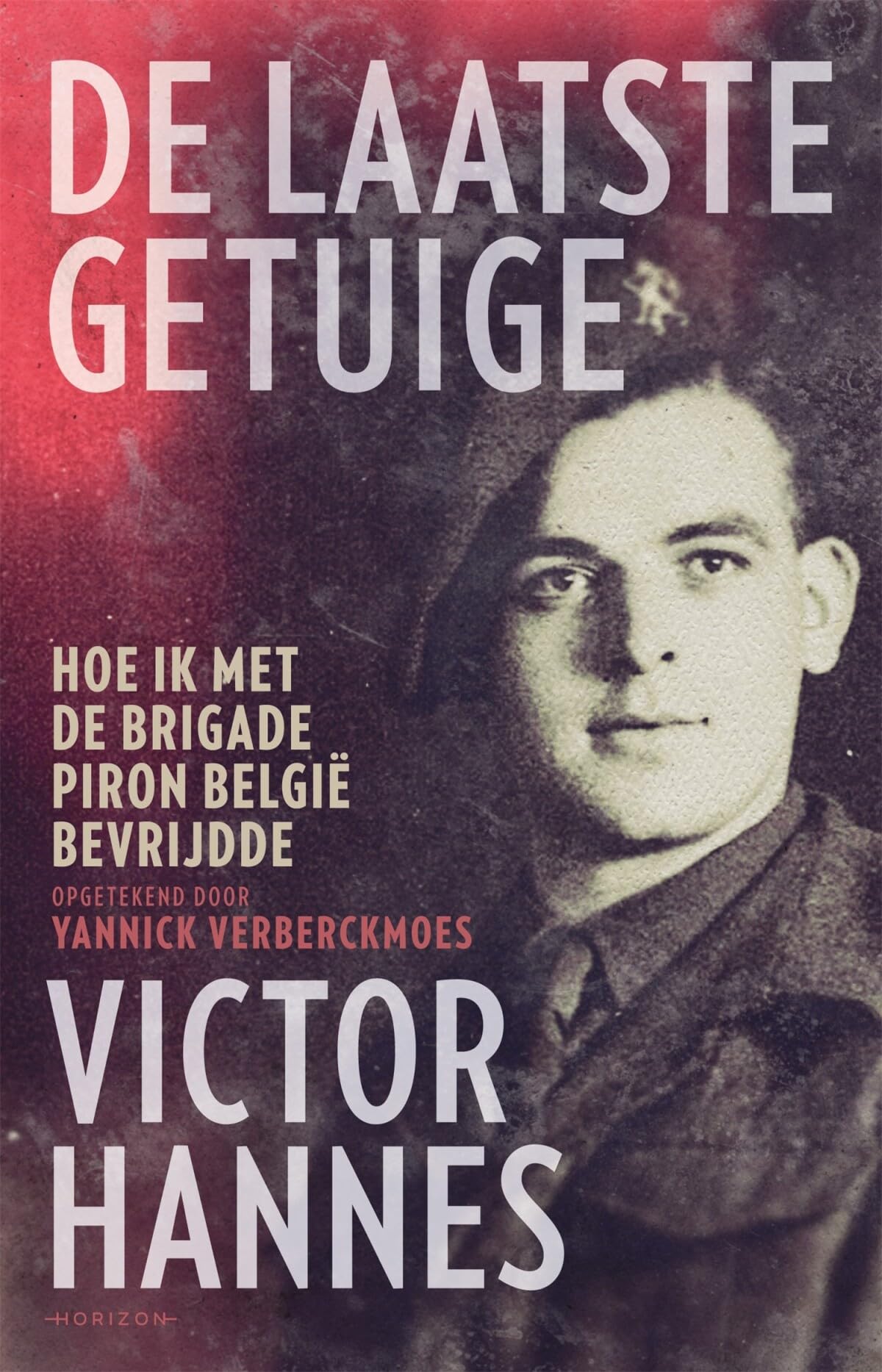 De laatste getuige: Hoe ik met de Brigade Piron België bevrijdde Memories