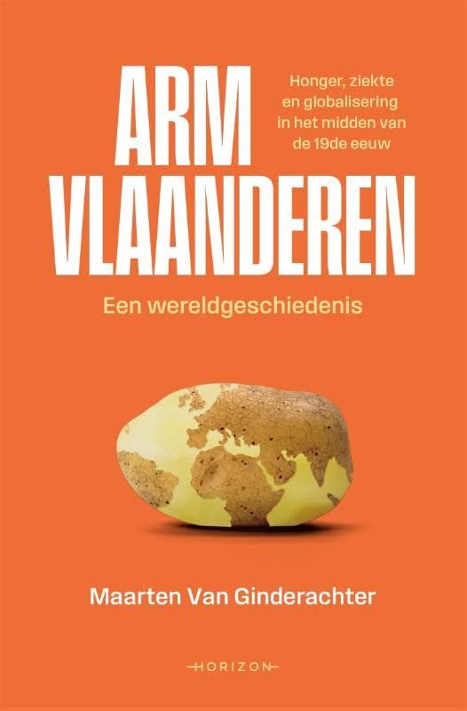 Arm Vlaanderen. Een wereldgeschiedenis: Honger, ziekte en globalisering in het midden van de 19de eeuw book