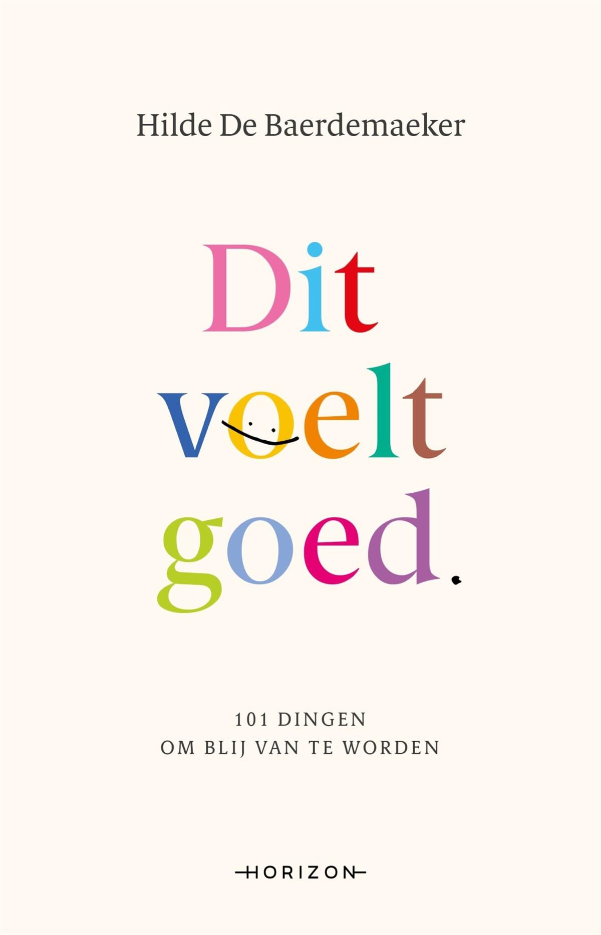Dit voelt goed: 101 dingen om blij van te worden book
