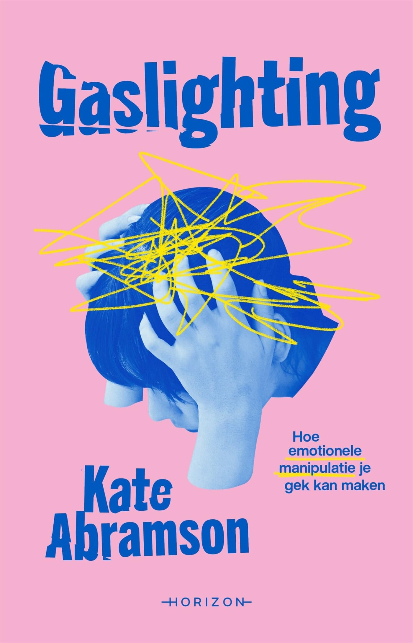 Gaslighting: hoe emotionele manipulatie je gek kan maken book