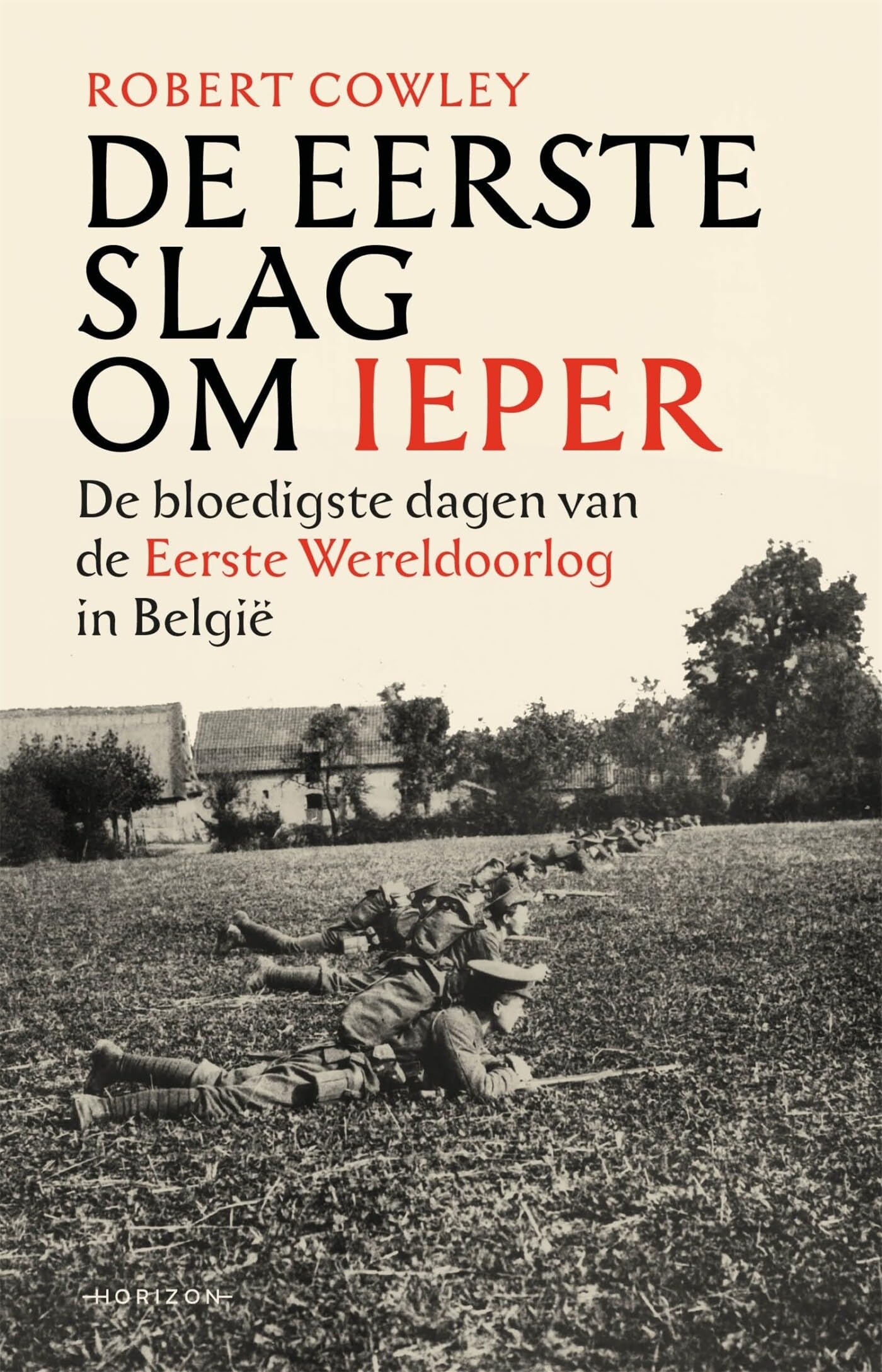 De Eerste Slag om Ieper: De bloedigste dagen van de Eerste Wereldoorlog in België Politics & History