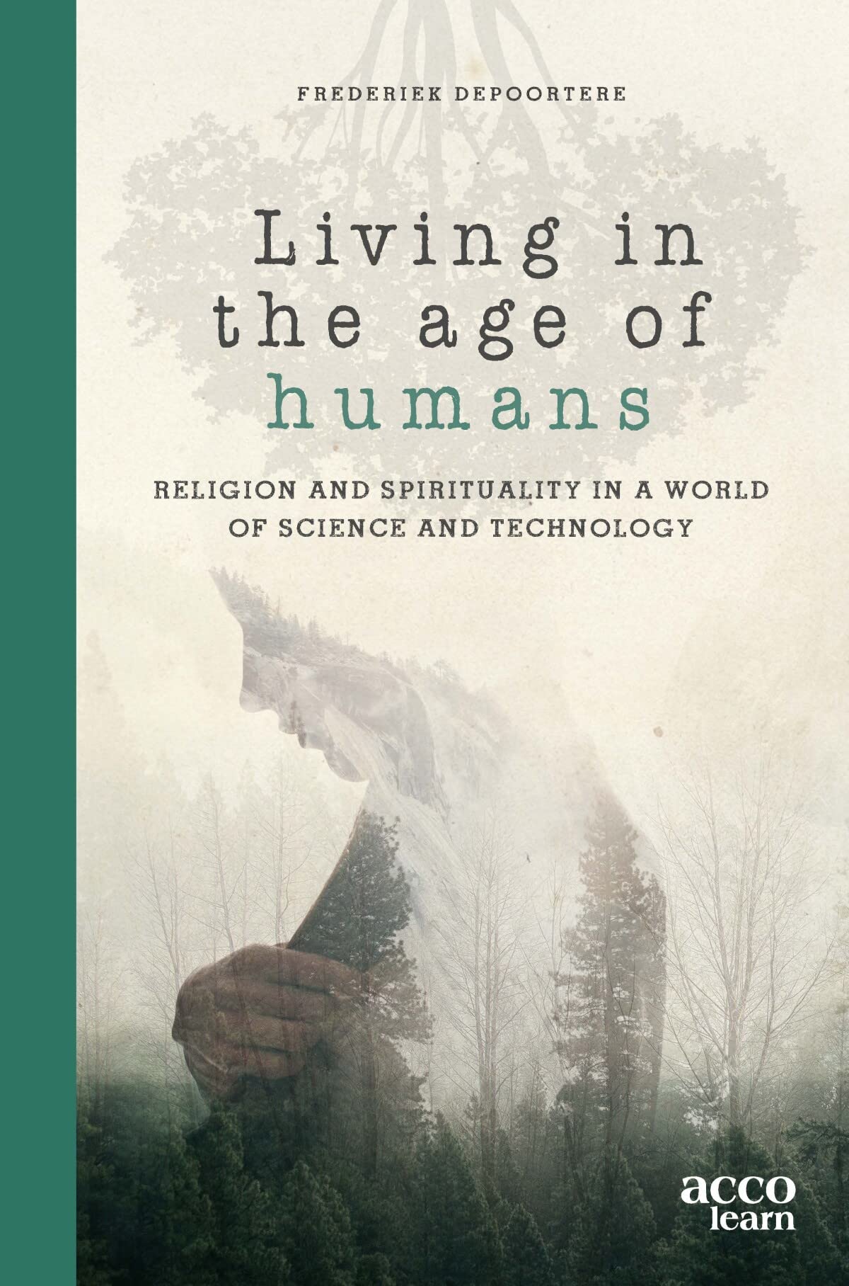 Living in the age of humans: Religion and spirituality in a world of science and technology book