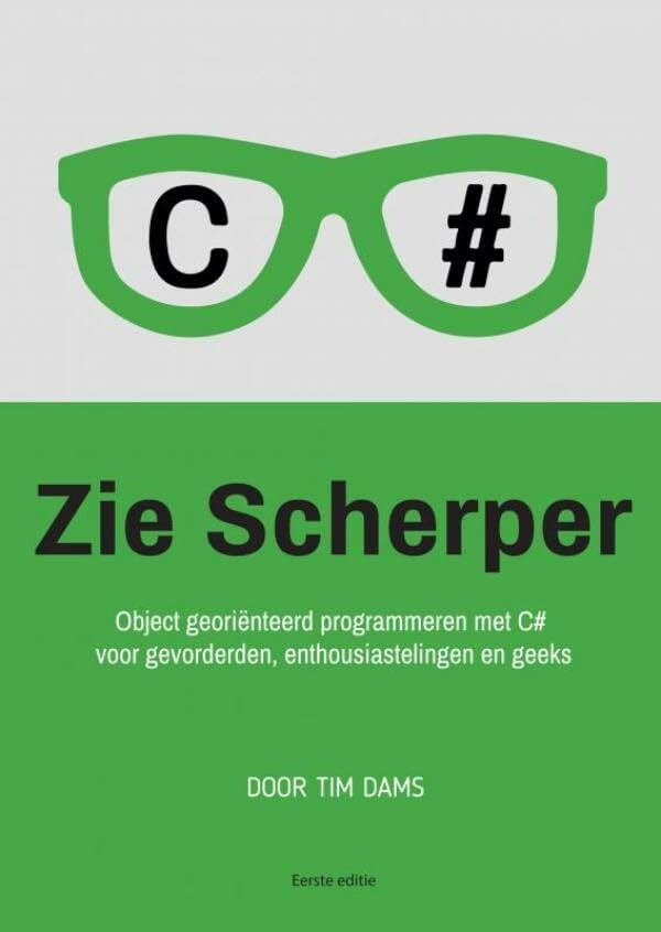 Zie Scherper: Object georiënteerd programmeren met C# voor gevorderden, enthousiastelingen en geeks book