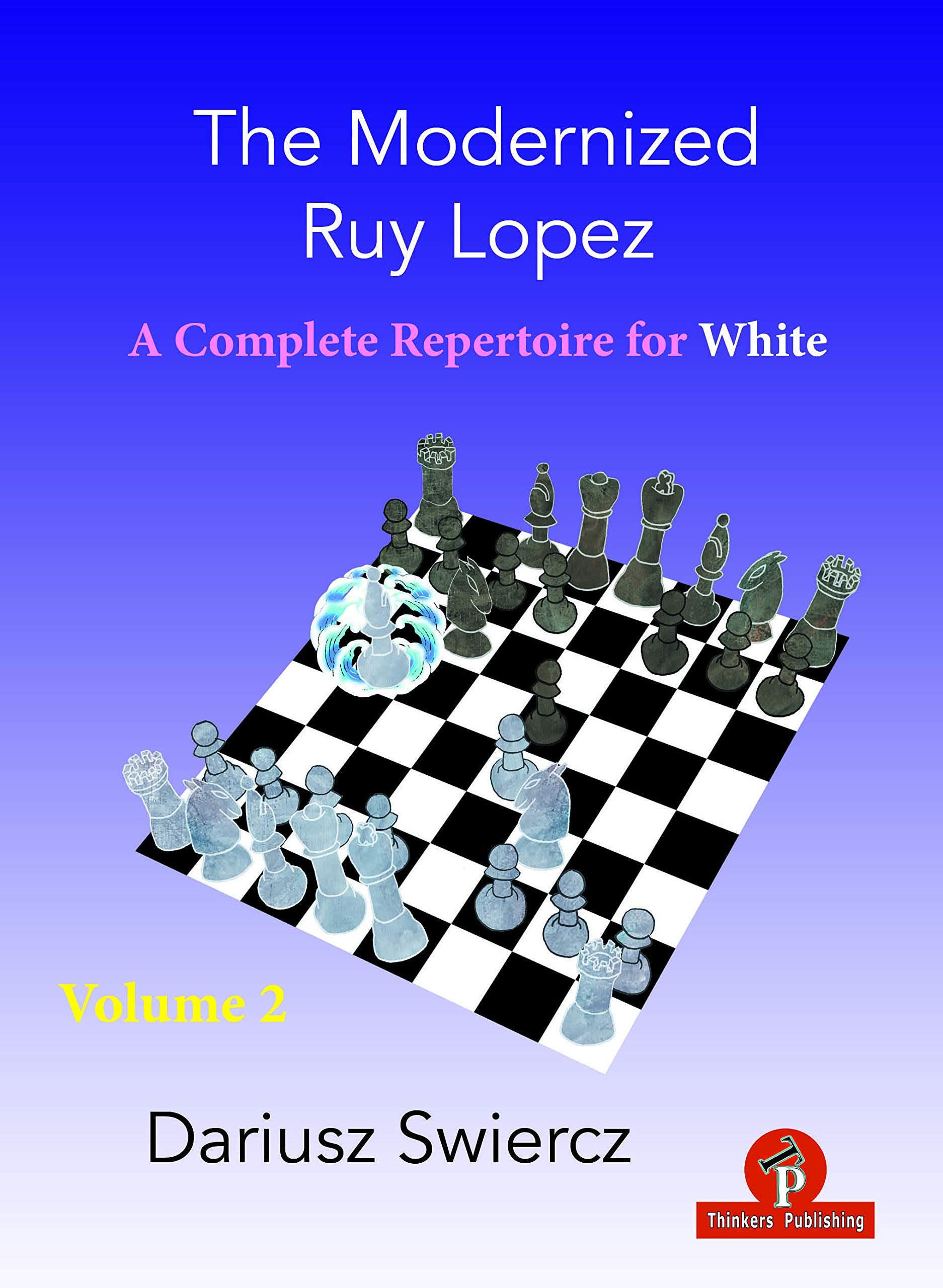 The Modernized Ruy Lopez - Volume 2: Complete Opening Repertoire for White Leisure & Fun