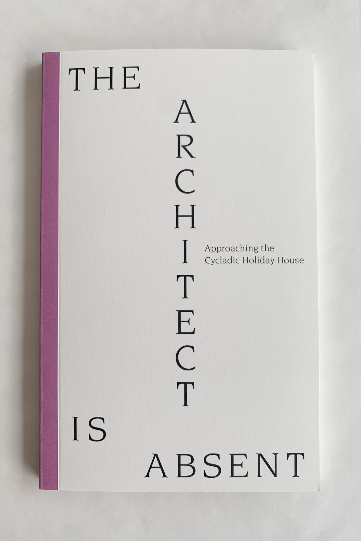 The Architect is Absent: Approaching the Cycladic Holiday House (kyklàda.press, 3) Contemporary literature