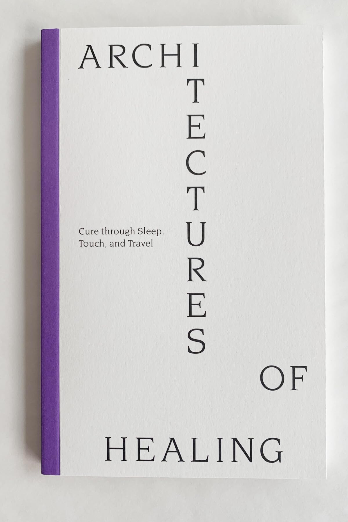 Architectures of Healing: Cure through Sleep, Touch, and Travel (kyklàda.press, 6) Health, Nutrition & Fitness