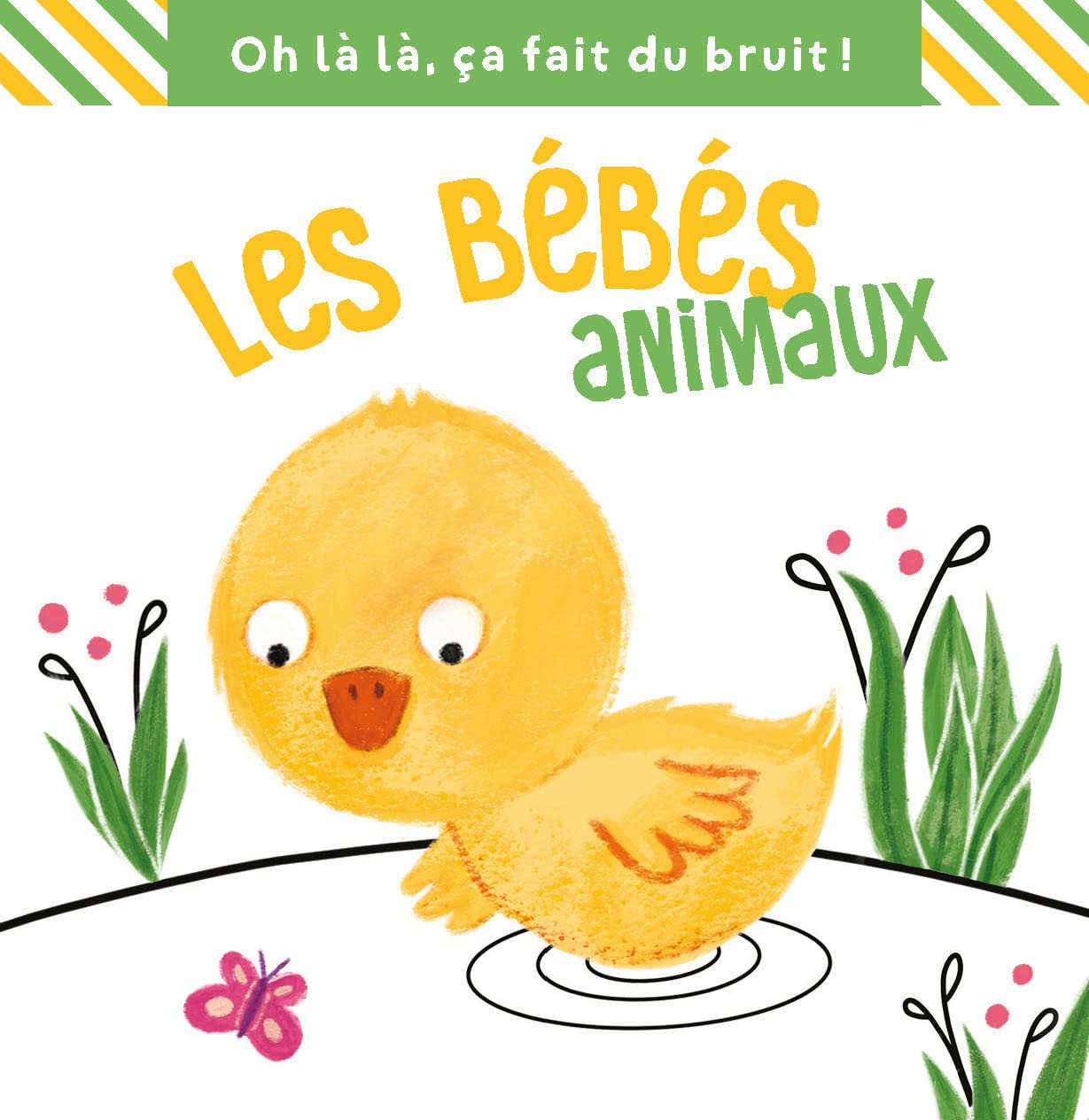 Oh là là, ça fait du bruit!: Les bébés animaux Children's books