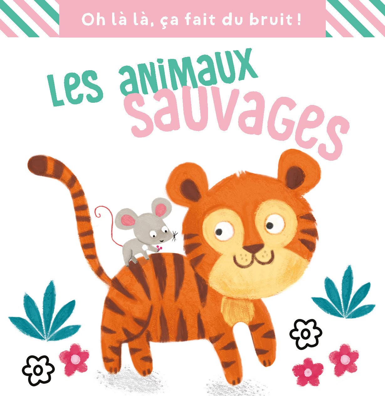 Oh là là, ça fait du bruit!: Les animaux sauvages Children's books