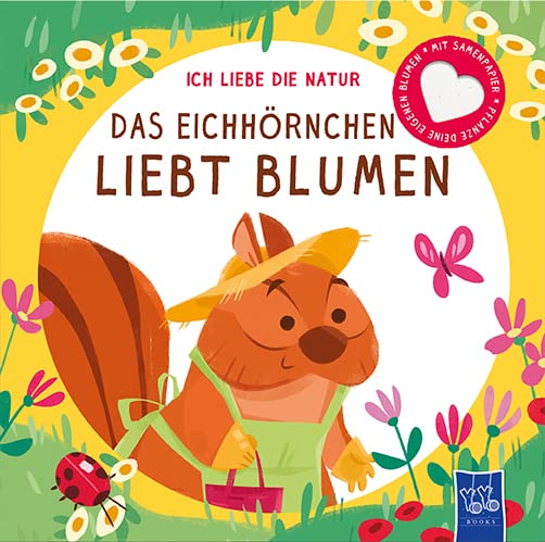 Ich liebe die Natur - Das Eichhörnchen liebt Blumen: Bilderbuch Children's books