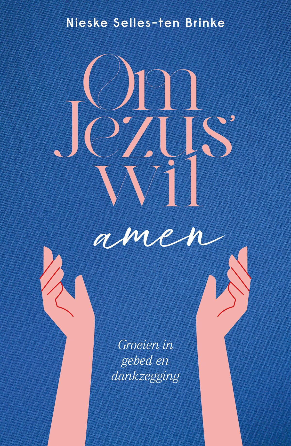 Om Jezus’ wil, amen: Groeien in gebed en dankzegging book