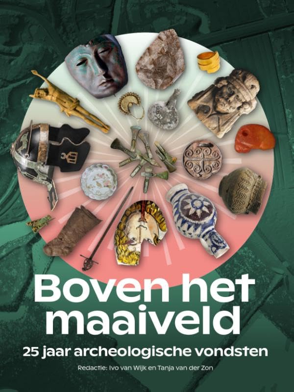 Boven het maaiveld: 25 jaar Archeologische vondsten book