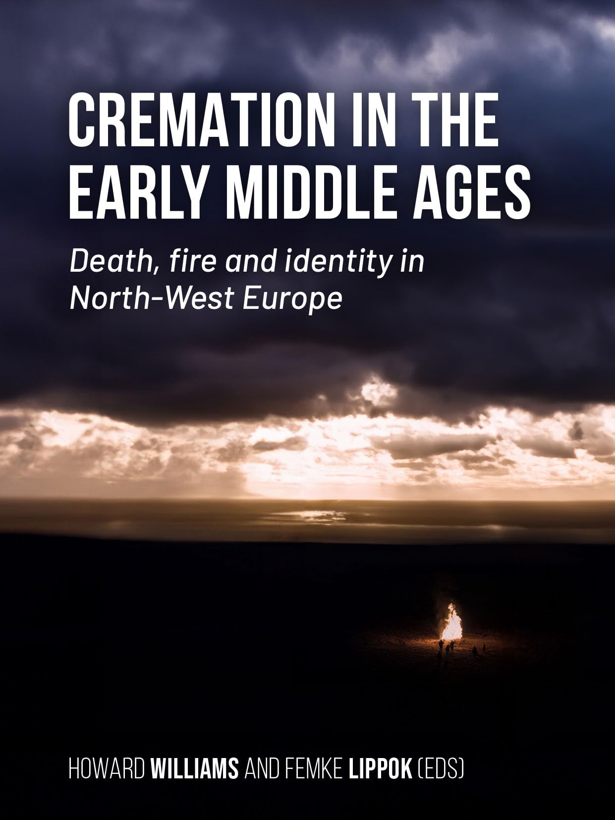 Cremation in the Early Middle Ages: Death, Fire and Identity in North-west Europe Law