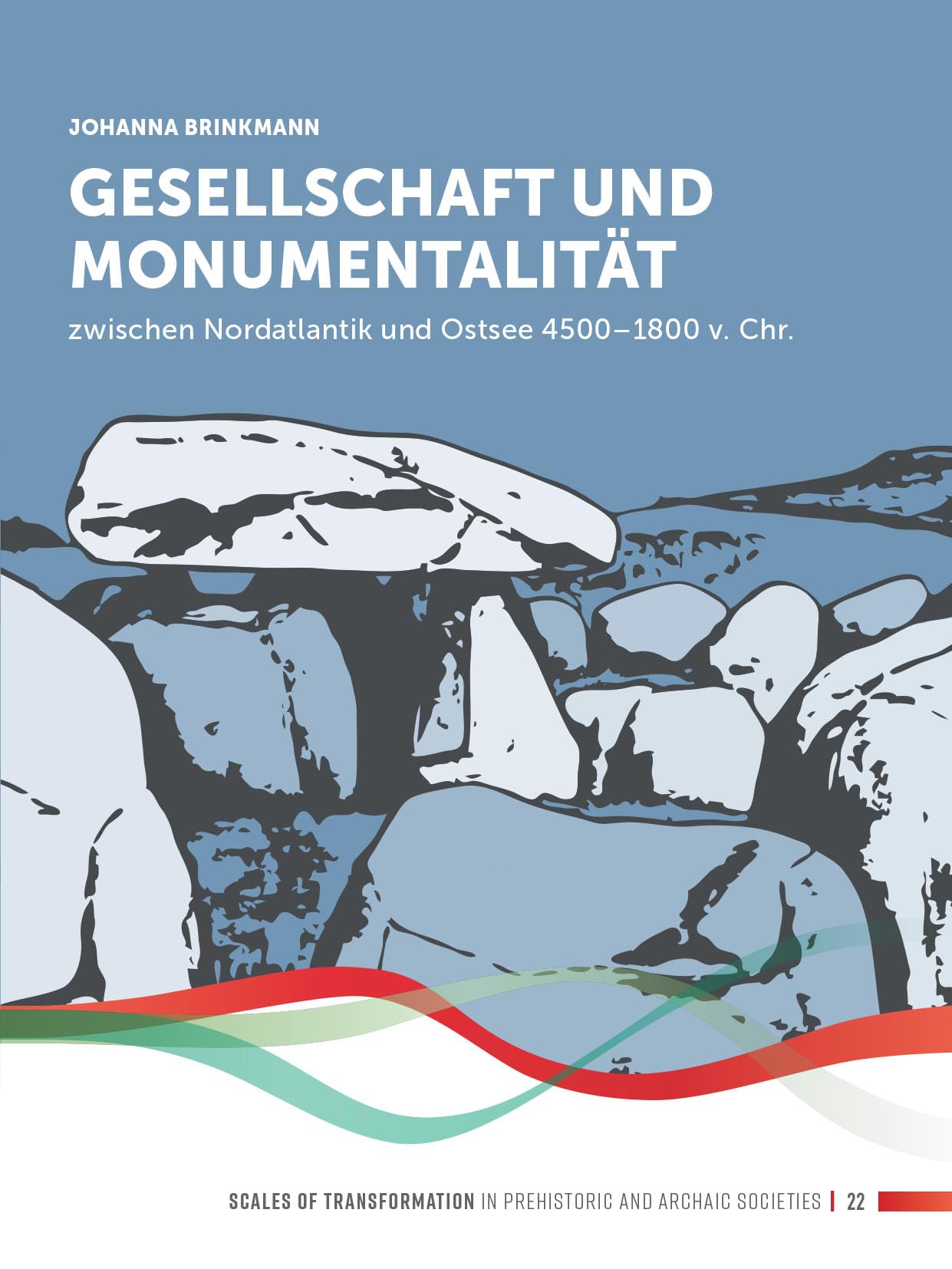 Gesellschaft und Monumentalität zwischen Nordatlantik und Ostsee 4500-1800 v. Chr. Law