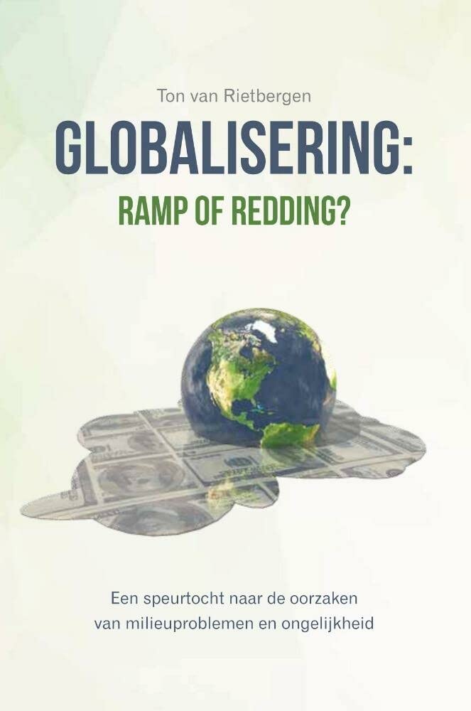 Globalisering: ramp of redding?: Een speurtocht naar de oorzaken van milieuproblemen en ongelijkheid book