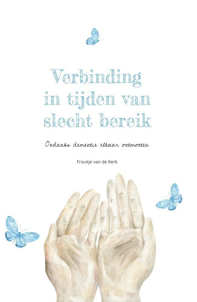 Verbinding in tijden van slecht bereik: Ondanks dementie elkaar ontmoeten book