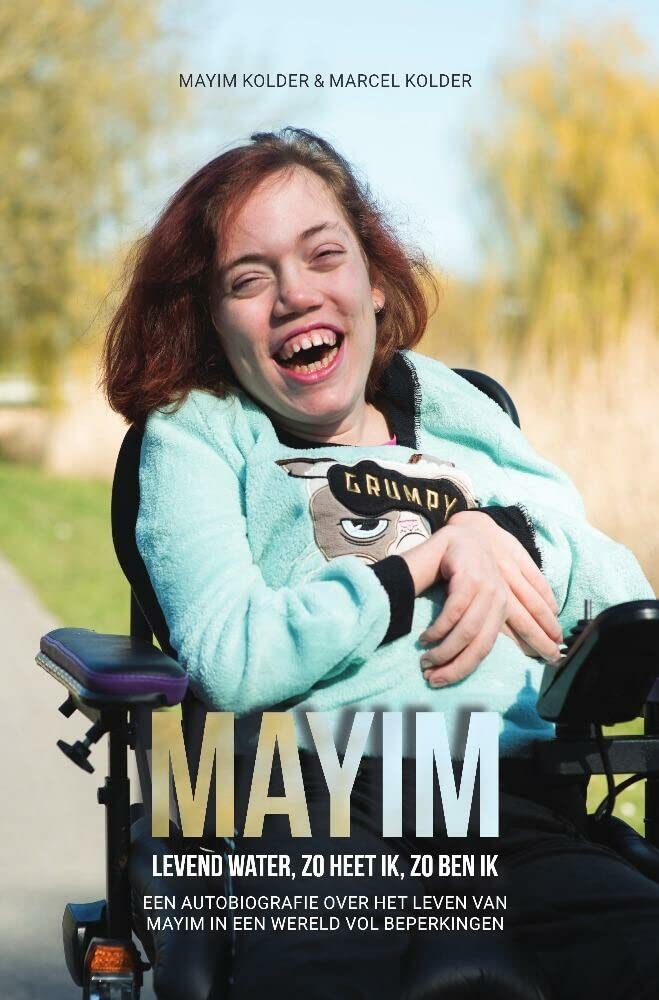 Mayim. Levend water, zo heet ik, zo ben ik: Een autobiografie over het leven van Mayim in een wereld vol beperkingen Books