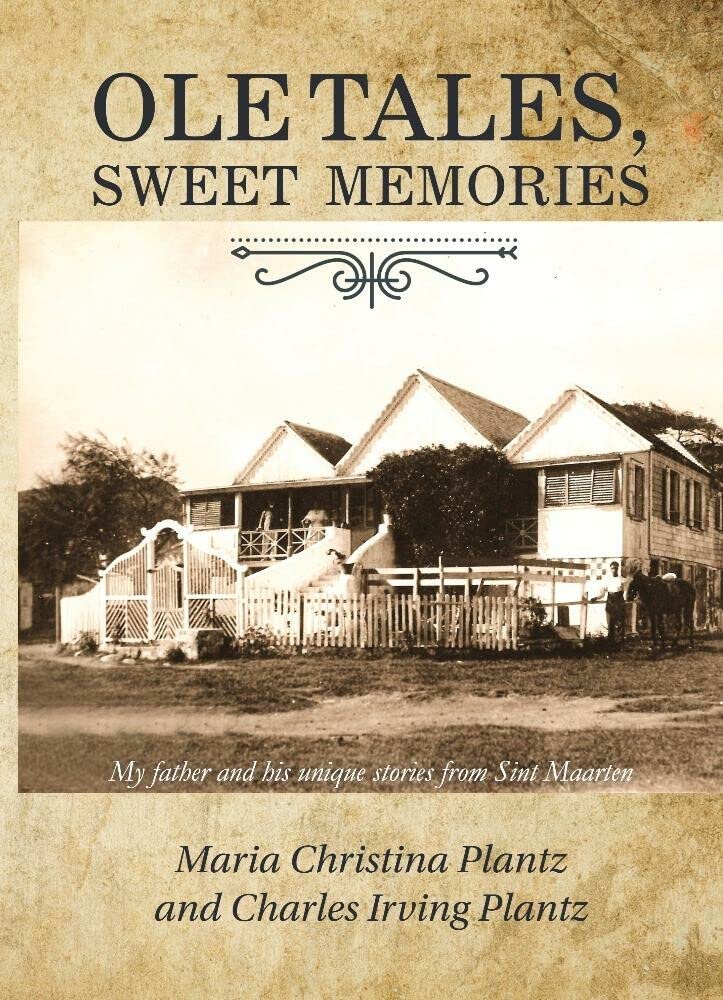 Ole tales, sweet memories: My father and his unique stories from Sint Maarten Memories