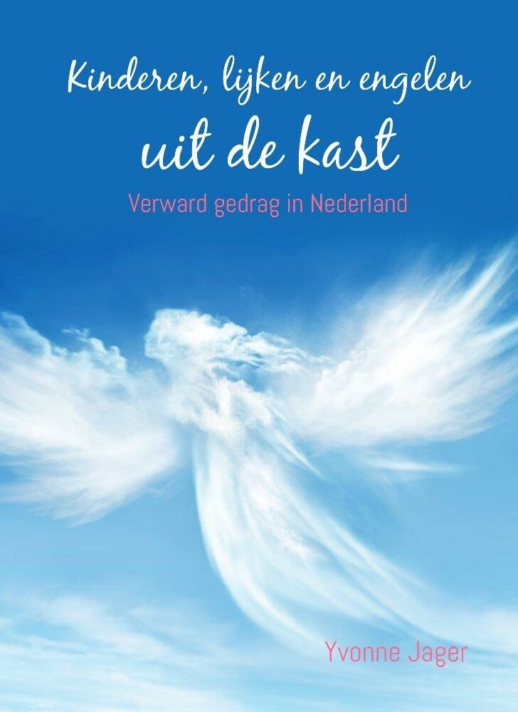 Kinderen, lijken en engelen uit de kast: Verward gedrag in Nederland book