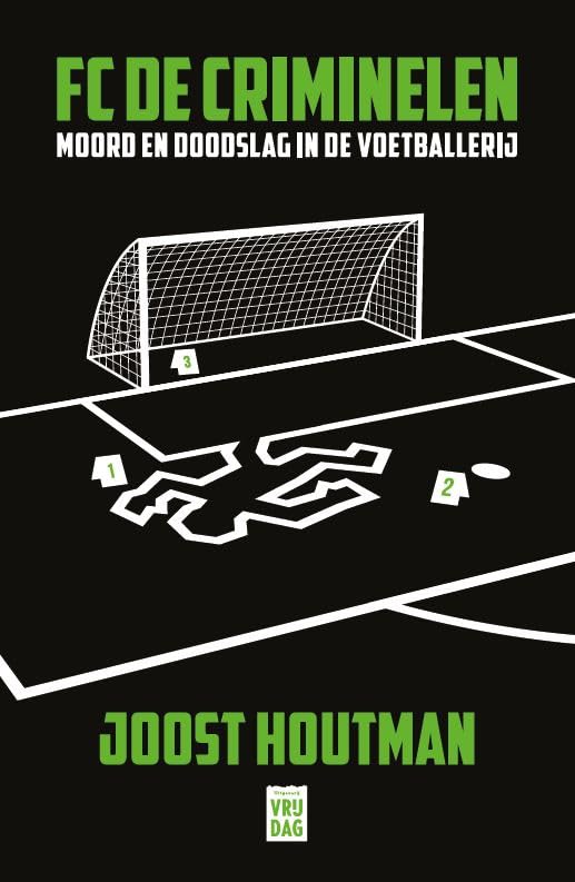 FC De Criminelen: moord en doodslag in de voetballerij Politics & Society