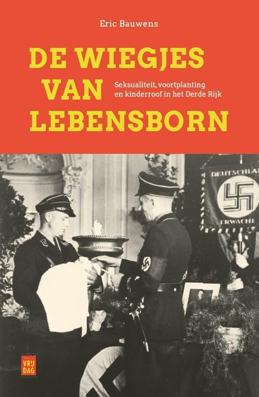 De wiegjes van Lebensborn: seksualiteit, voortplanting en kinderroof in het Derde Rijk Politics & History