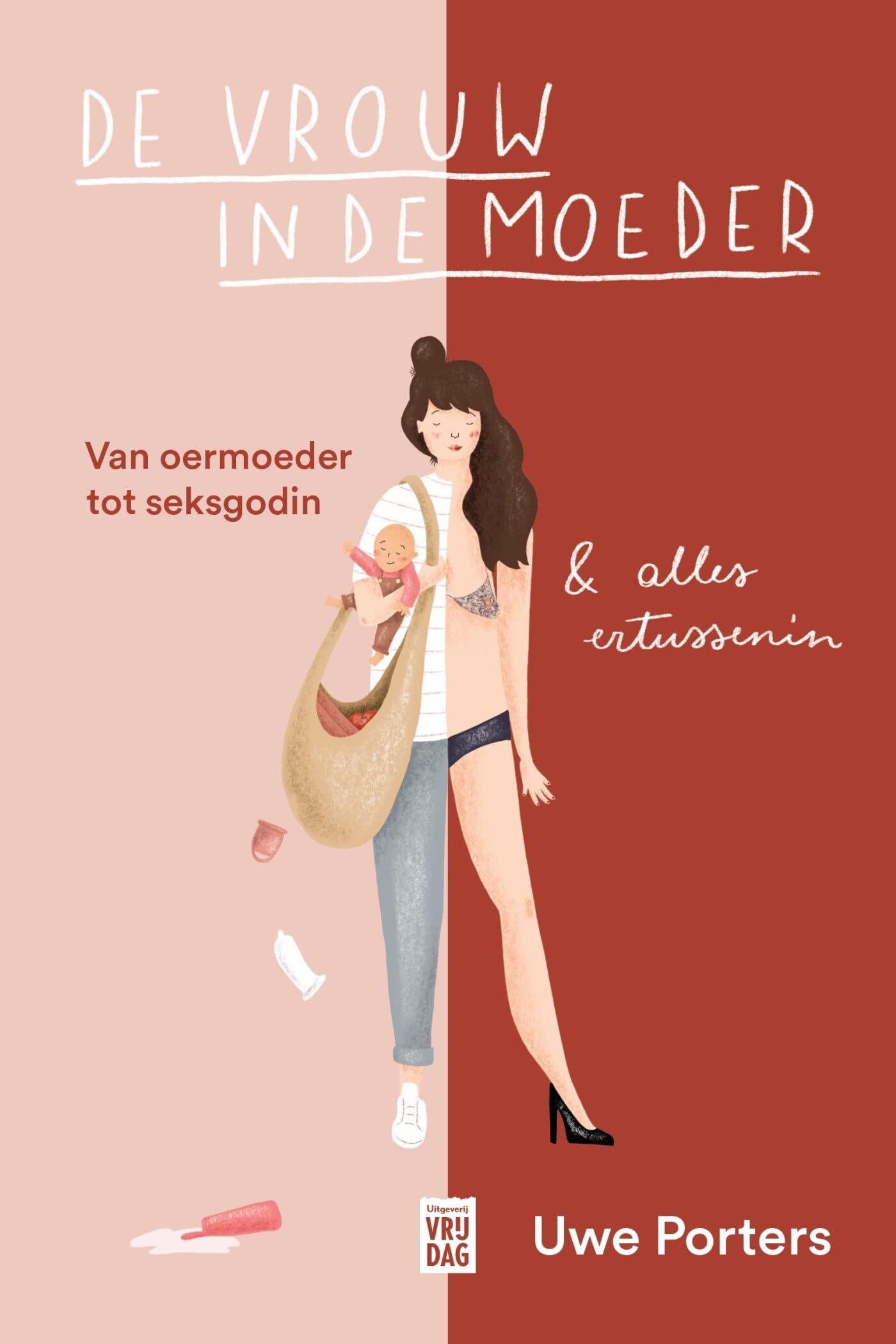 De vrouw in de moeder: van oermoeder tot seksgodin & alles ertussenin Social Sciences