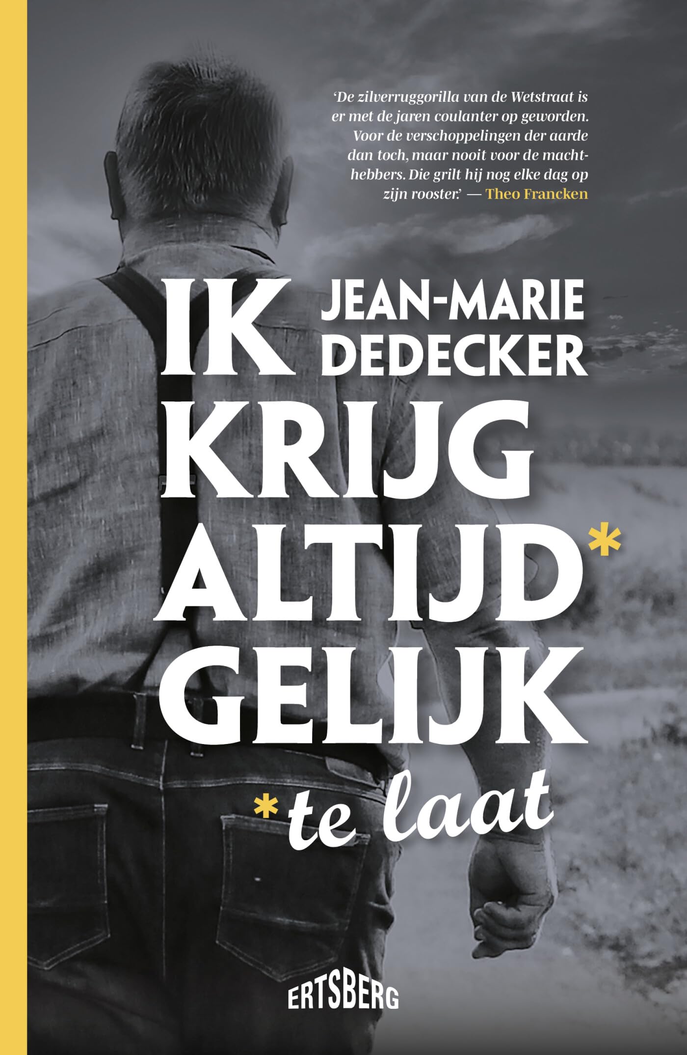 Ik krijg altijd* gelijk: *te laat book
