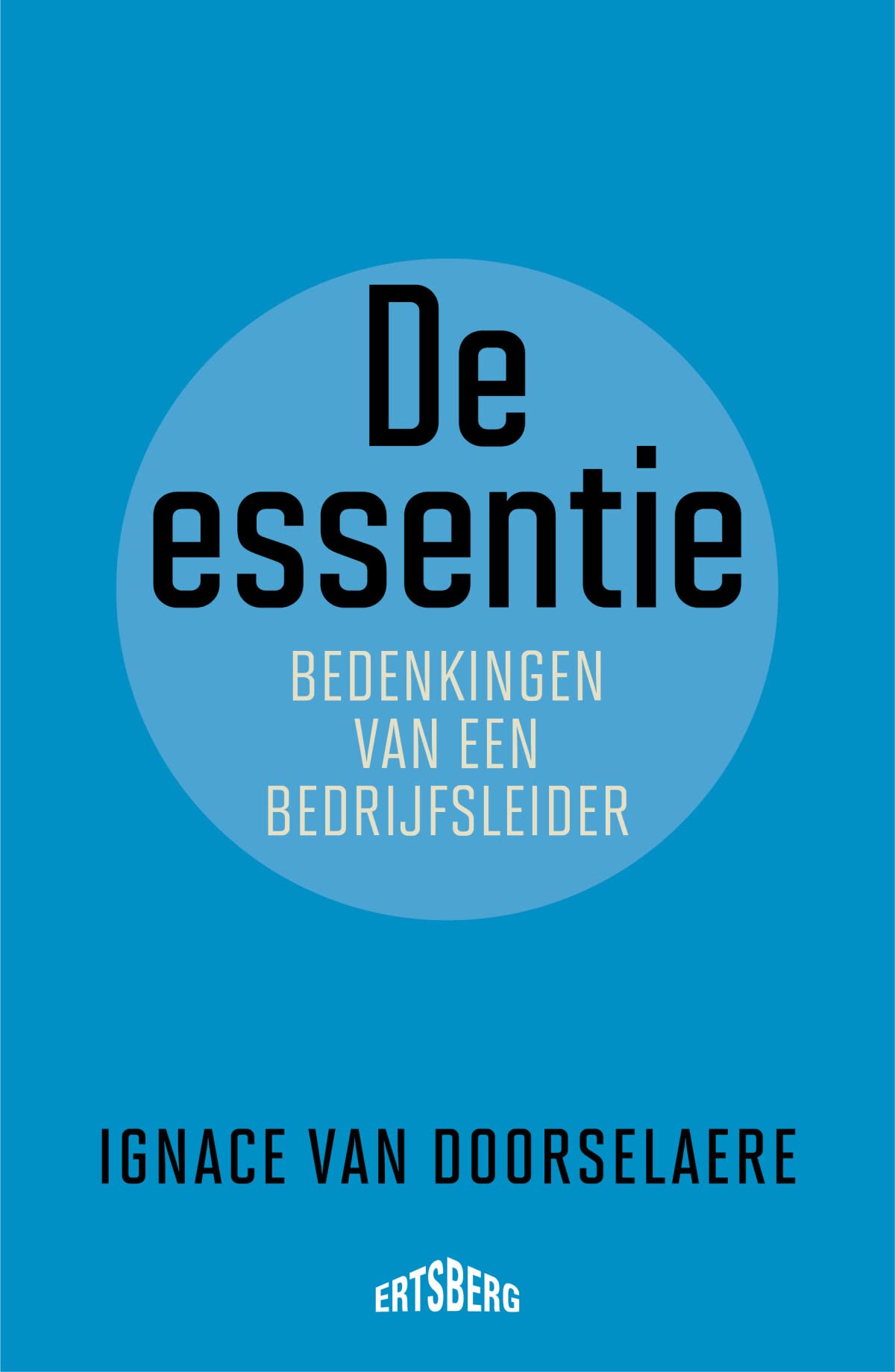 De essentie: bedenkingen van een bedrijfsleider book