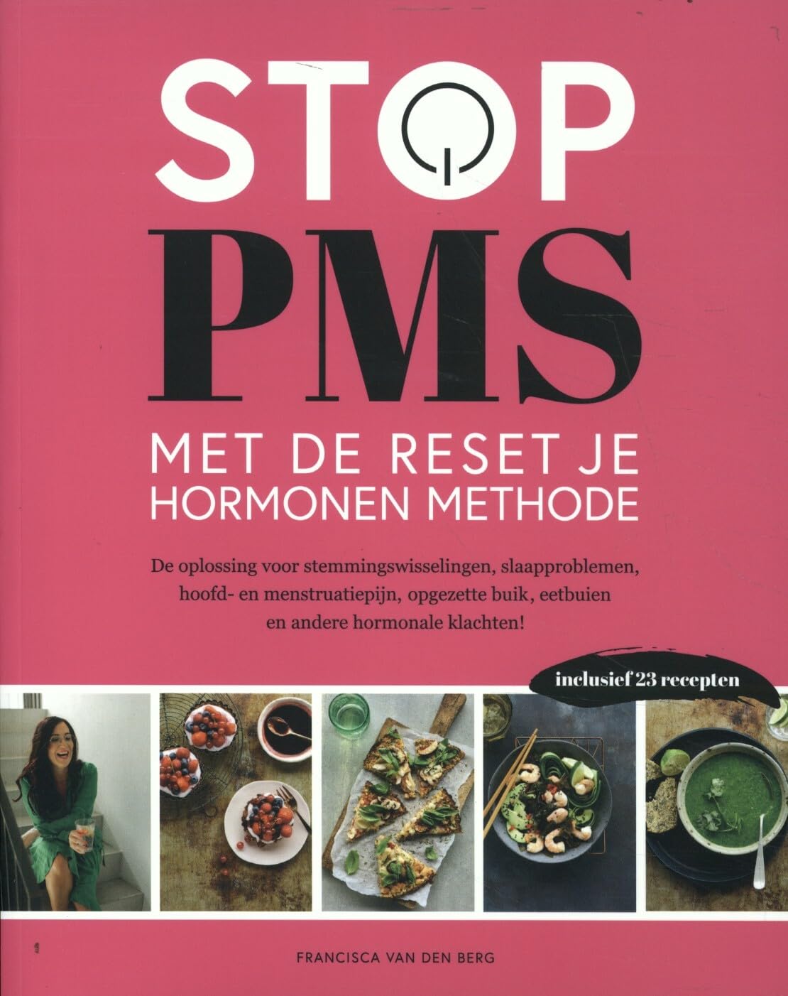 Stop PMS met de Reset je Hormonen methode: de oplossing voor stemmingswisselingen, slaapproblemen, hoofd- en menstruatiepijn, opgezette buik, eetbuien en andere hormonale klachten! Medicine