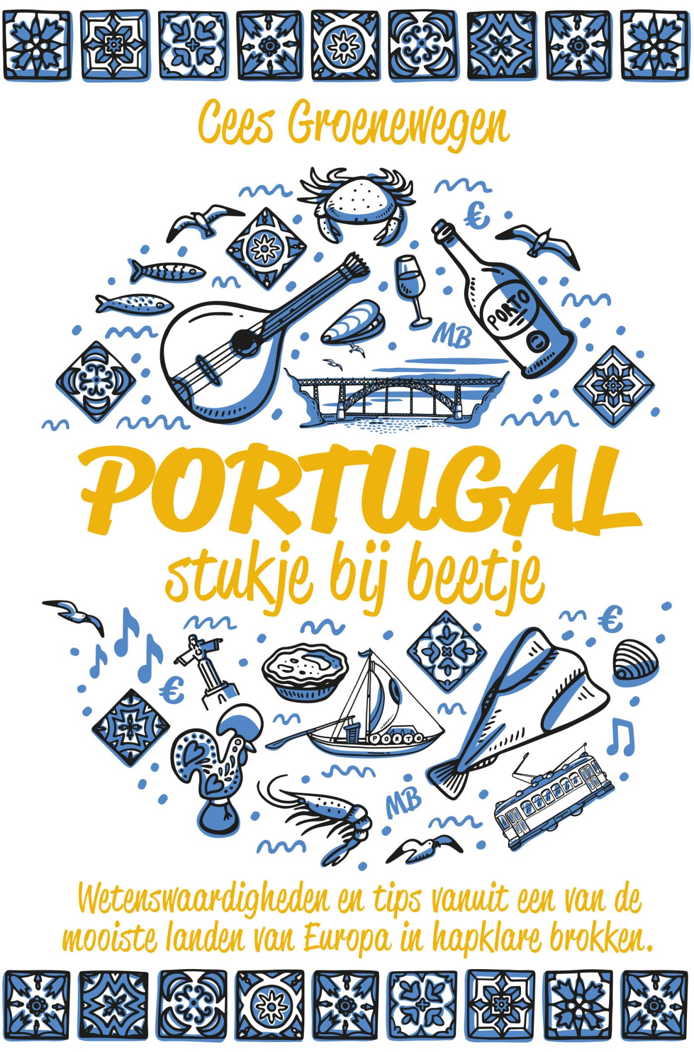 Portugal: stukje bij beetje : wetenswaardigheden en tips vanuit een van de mooiste landen van Europa in hapklare brokken book