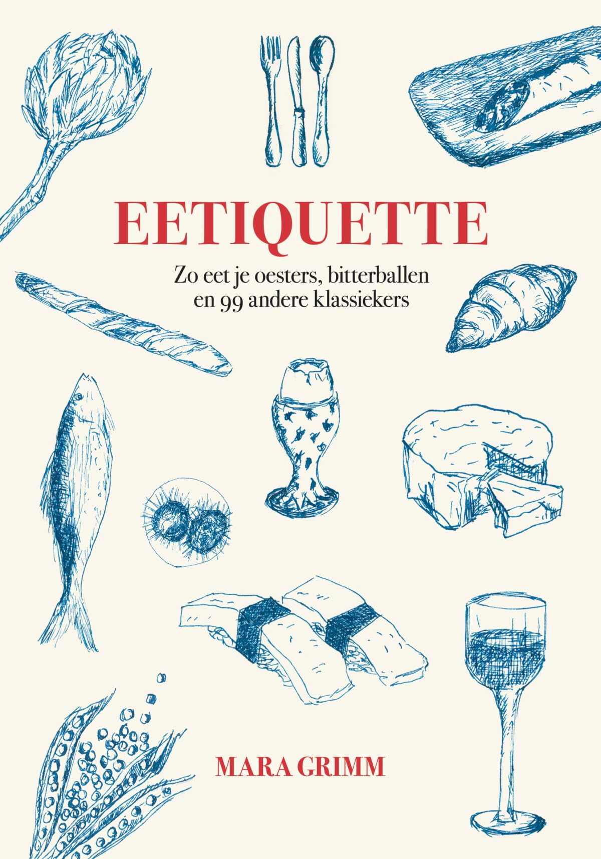 Eetiquette: zo eet je oesters, bitterballen en 99 andere klassiekers book