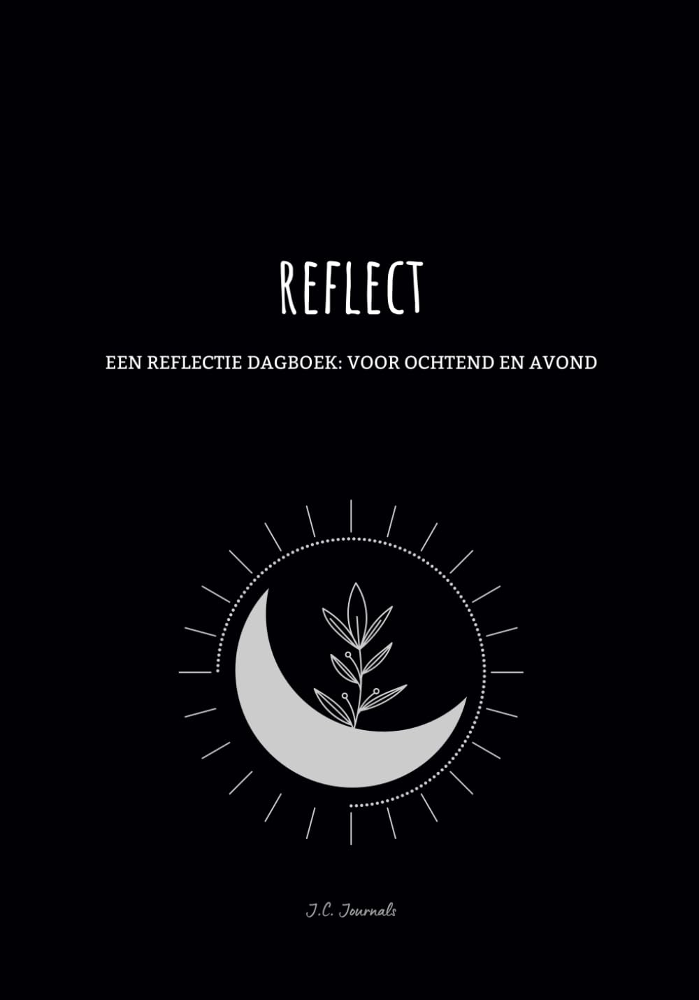 Reflect: Een Reflectie Dagboek: Voor Ochtend en Avond - Zwart book