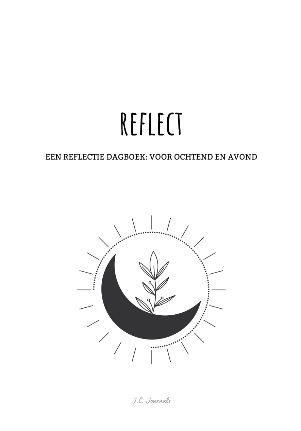 Reflect: Een Reflectie Dagboek: voor ochtend en avond book