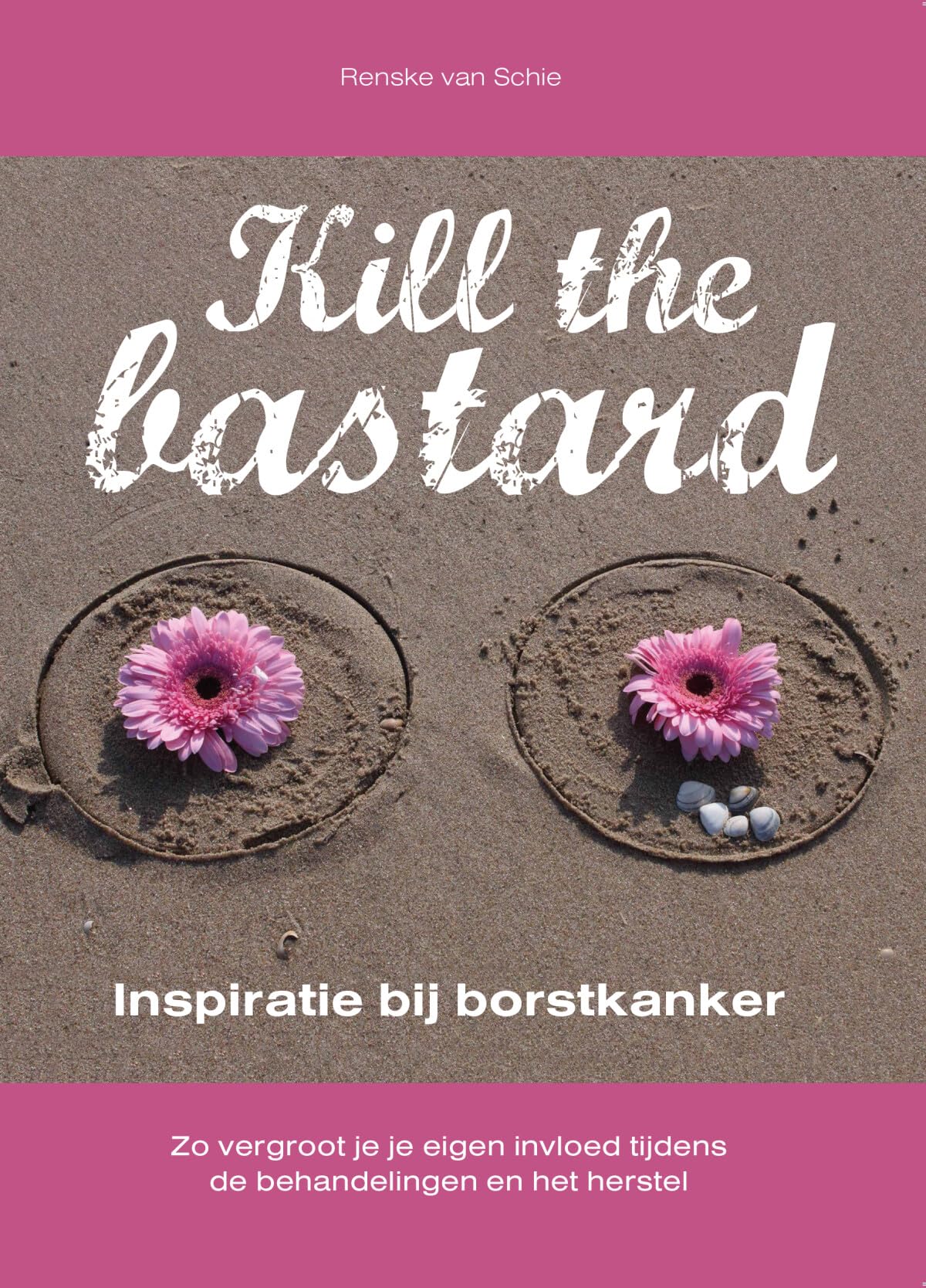 Kill the bastard: Inspiratie bij borstkanker book