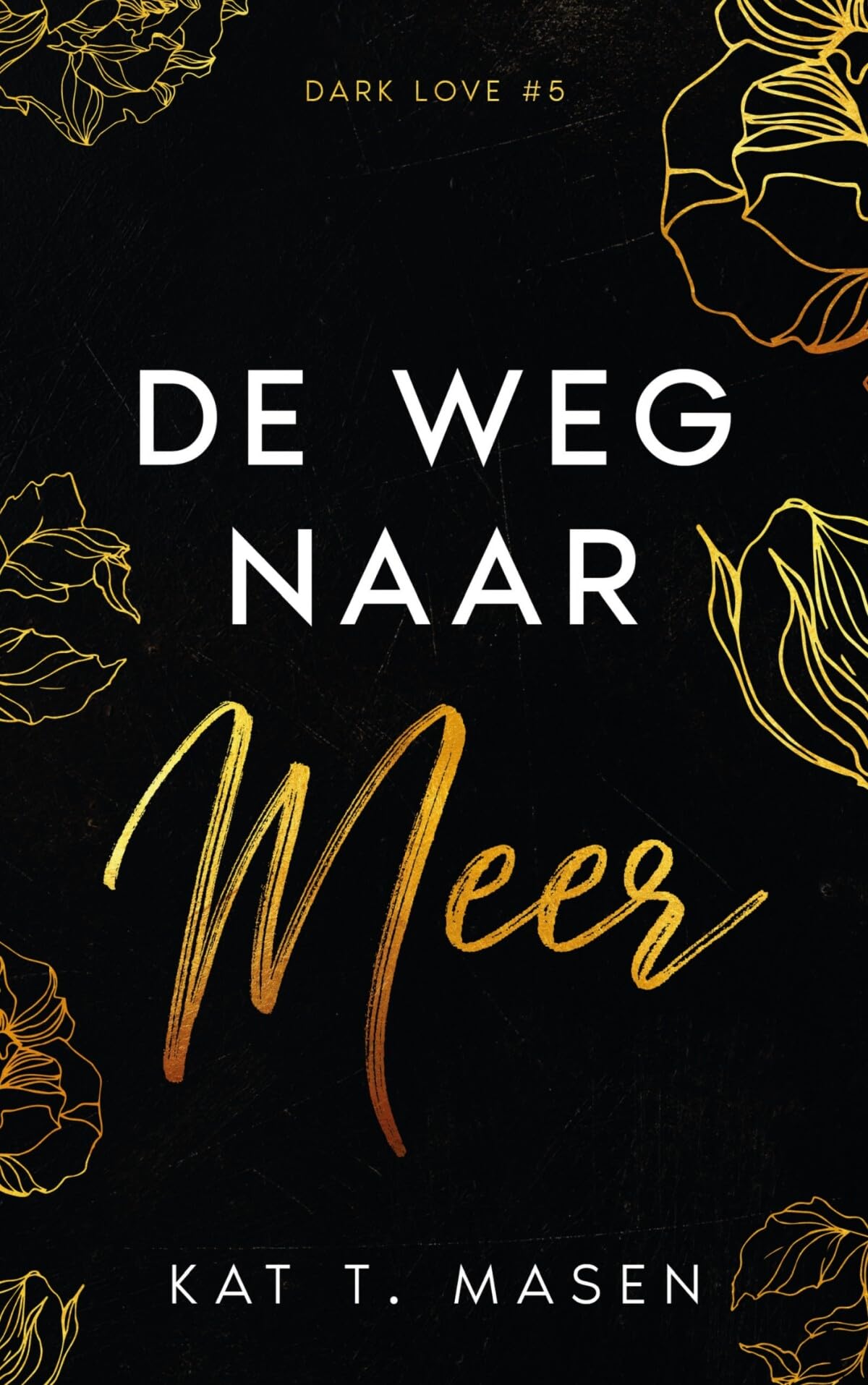 De weg naar meer (Dark Love, 5) Contemporary literature