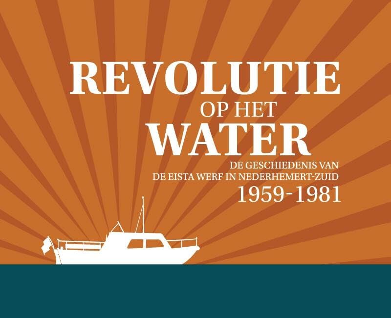 Revolutie op het water: De geschiedenis van de Eista Werf in Nederhemert-Zuid Books
