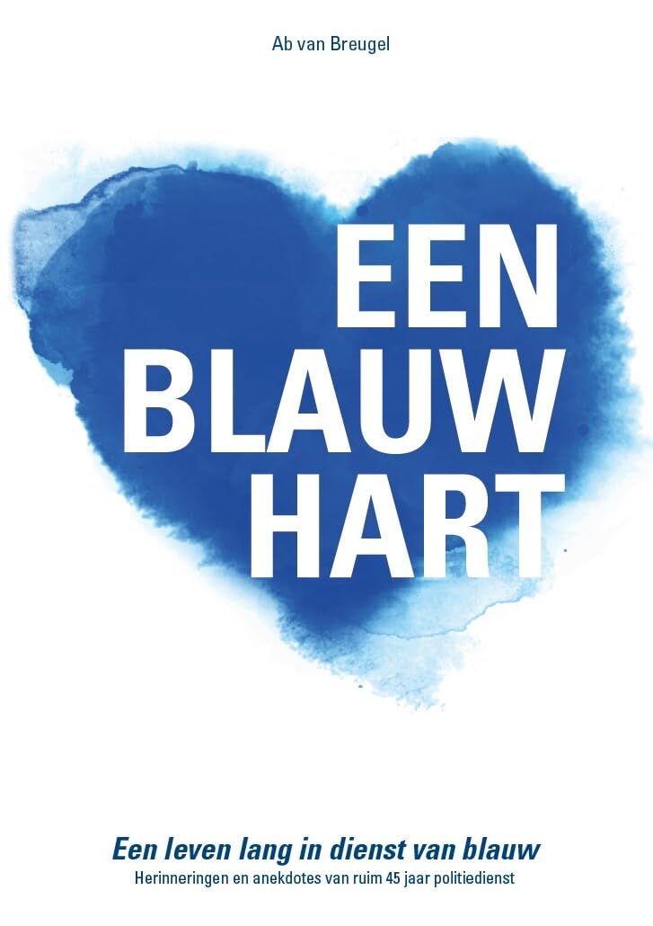 Een blauw hart: Een leven lang in dienst van blauw book