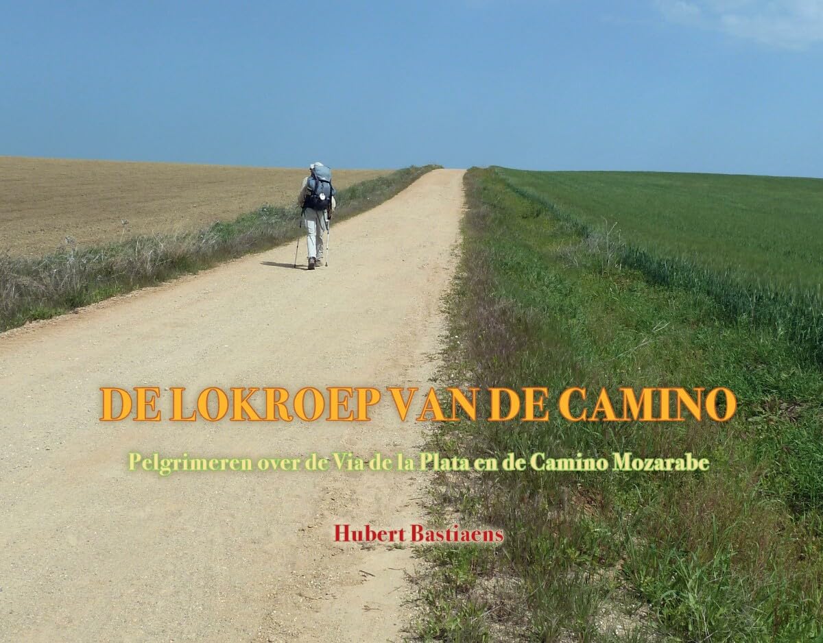 De lokroep van de camino: pelgrimeren over de Via de la Plata en de Camino Mozarabe book