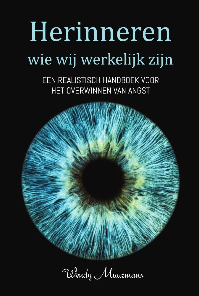 Herinneren wie wij werkelijk zijn: een realistisch handboek voor het overwinnen van angst book