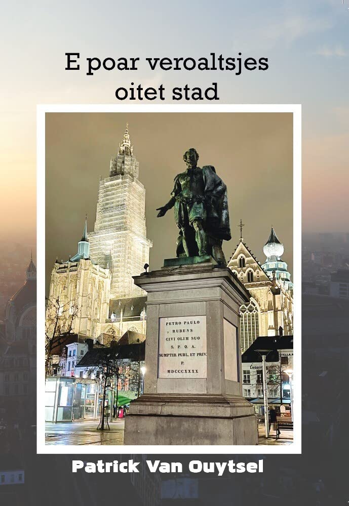 E poar veroaltsjes oitet stad: leuke anekdotes en historische stadsweetjes in een “Antwaareps frakske” gestoken book