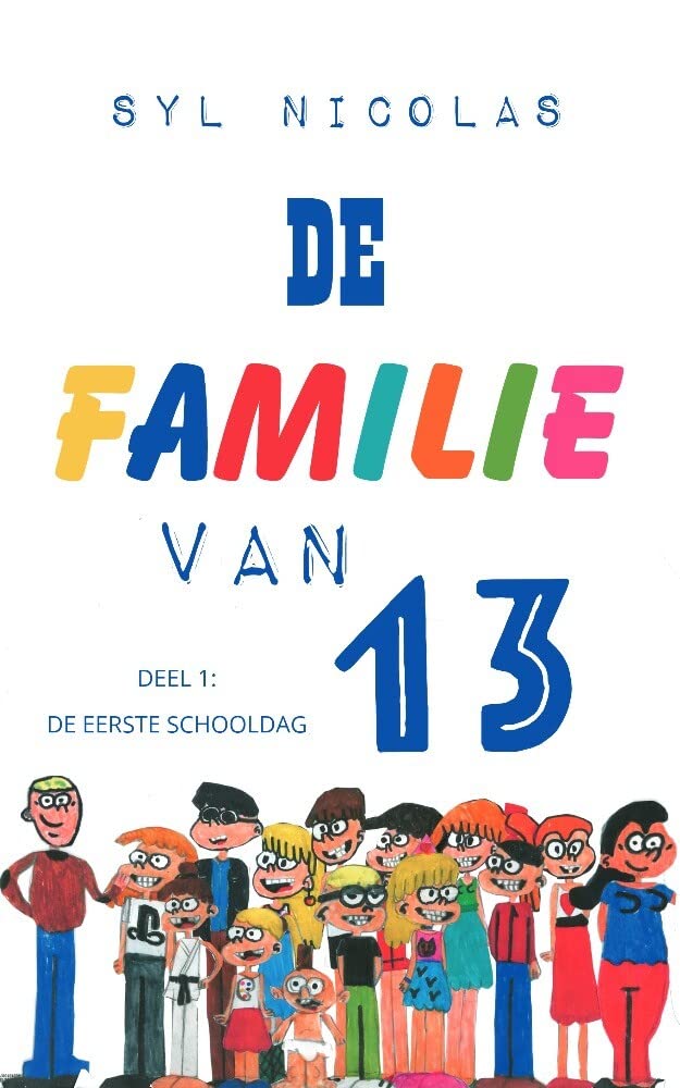 De familie van 13: Deel 1: De eerste schooldag Novels & Short Stories